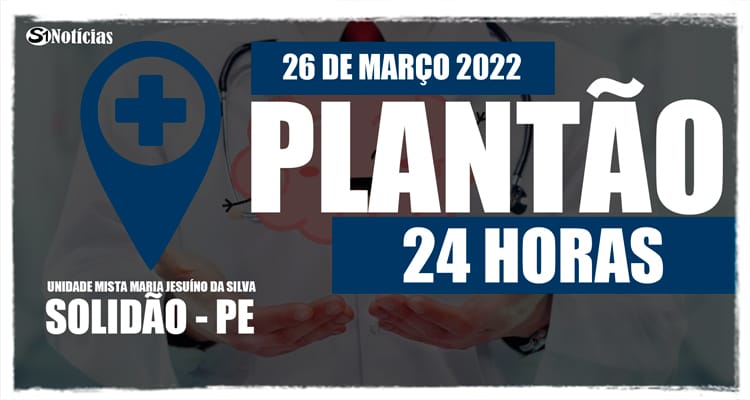 26 de março: Plantão 24 horas da Unidade Mista Maria Jesuíno da Silva