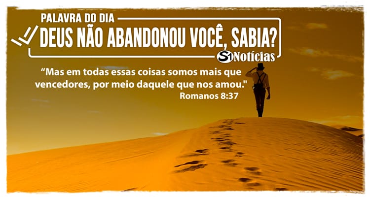 Palavra do Dia – Deus não abandonou você, sabia?