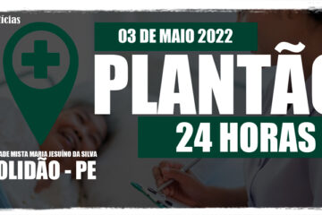 03 de maio: Plantão 24 horas da Unidade Mista Maria Jesuíno da Silva