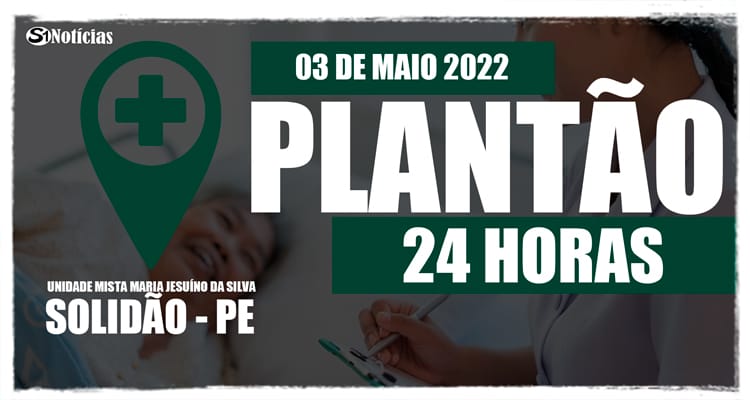 03 de maio: Plantão 24 horas da Unidade Mista Maria Jesuíno da Silva