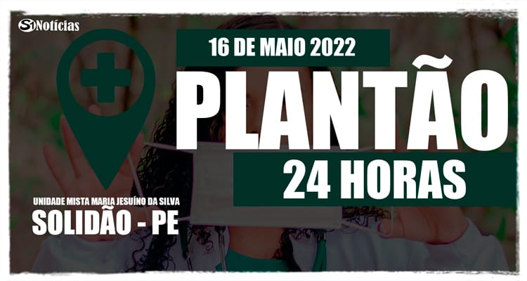 16 de maio: Plantão 24 horas da Unidade Mista Maria Jesuíno da Silva