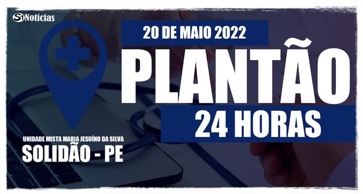 20 de maio: Plantão 24 horas da Unidade Mista Maria Jesuíno da Silva
