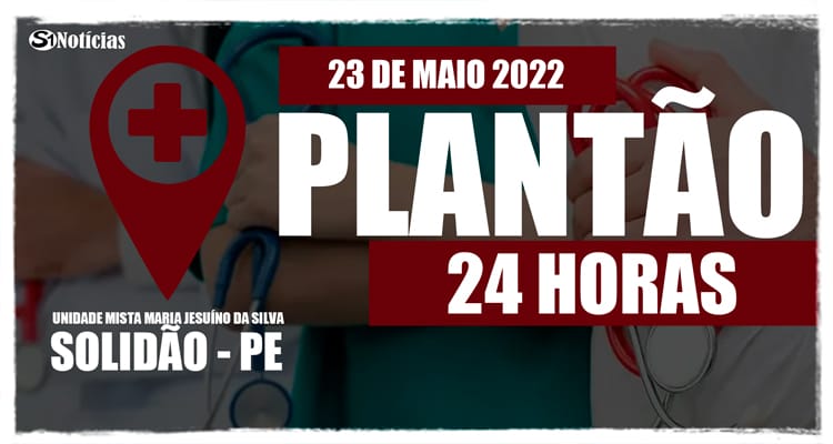 23 de maio: Plantão 24 horas da Unidade Mista Maria Jesuíno da Silva