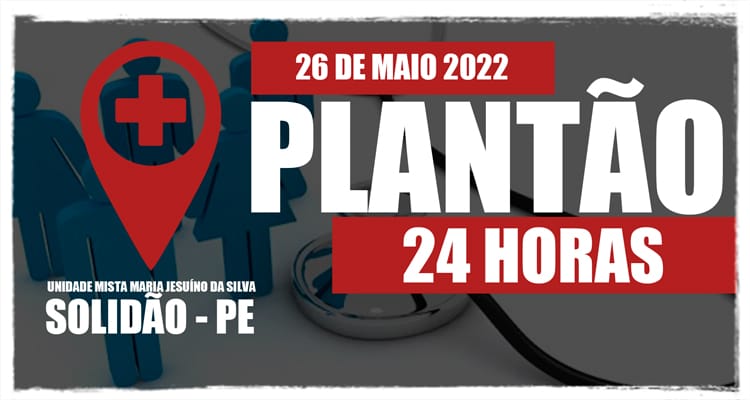 26 de maio: Plantão 24 horas da Unidade Mista Maria Jesuíno da Silva