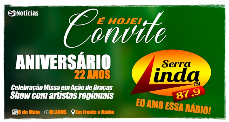 Convite: Aniversário dos 22 Anos Rádio Serra Linda FM