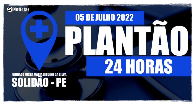 05 de julho: Plantão 24 horas da Unidade Mista Maria Jesuíno da Silva