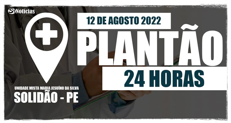 12 de agosto: Plantão 24 horas da Unidade Mista Maria Jesuíno da Silva
