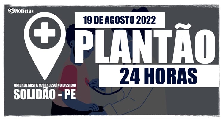19 de agosto: Plantão 24 horas da Unidade Mista Maria Jesuíno da Silva