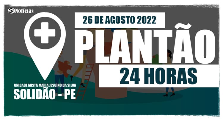 26 de agosto: Plantão 24 horas da Unidade Mista Maria Jesuíno da Silva