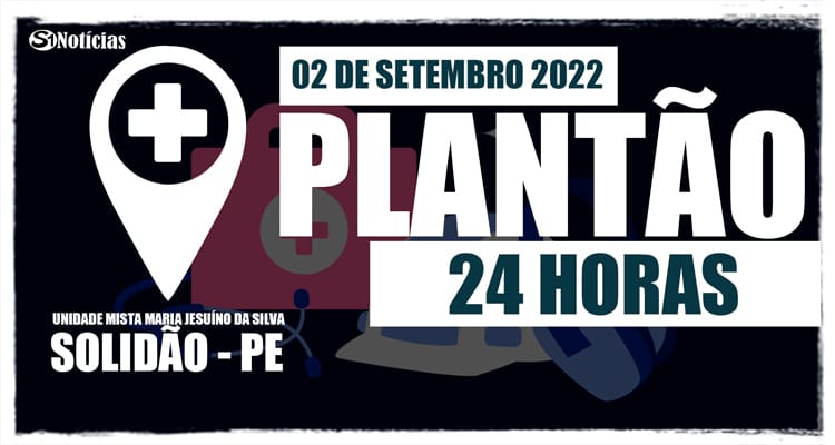 02 de setembro: Plantão 24 horas da Unidade Mista Maria Jesuíno da Silva