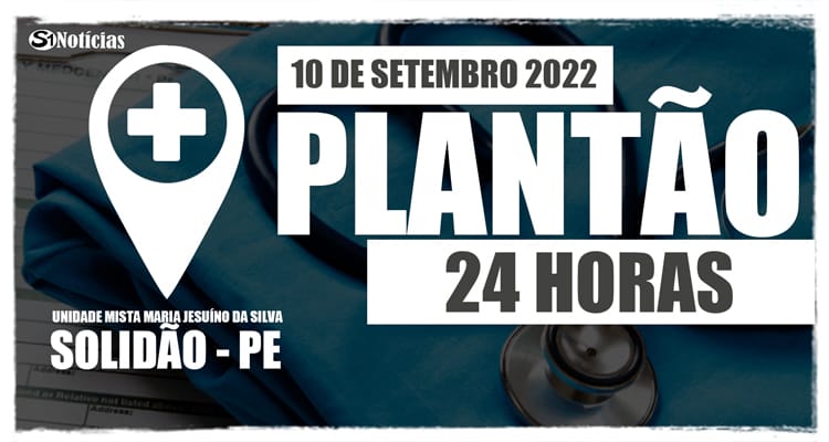 10 de setembro: Plantão 24 horas da Unidade Mista Maria Jesuíno da Silva