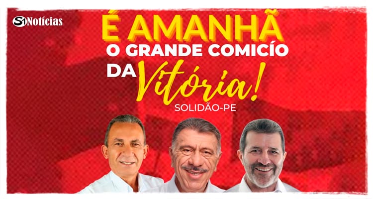 É amanhã: o grande comício da Vitória em Solidão