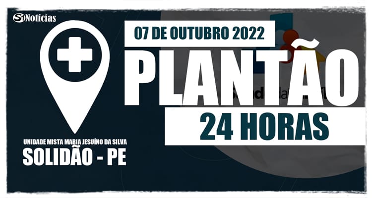 07 de outubro: Plantão 24 horas da Unidade Mista Maria Jesuíno da Silva
