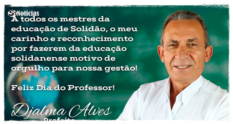 Dia do Professor: mensagem do Prefeito Djalma Alves