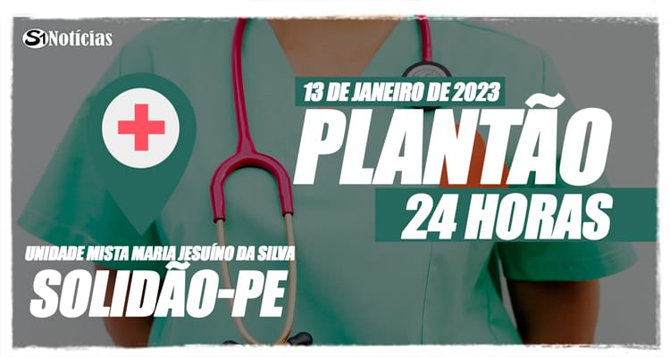 13 de janeiro: Plantão 24 horas da Unidade Mista Maria Jesuíno da Silva