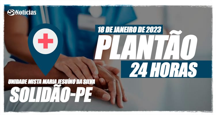 18 de janeiro: Plantão 24 horas da Unidade Mista Maria Jesuíno da Silva