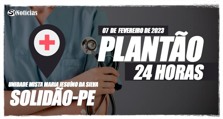 07 de fevereiro: Plantão 24 horas da Unidade Mista Maria Jesuíno da Silva